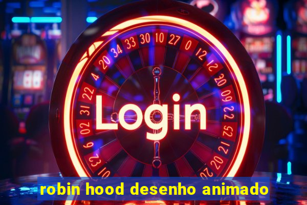 robin hood desenho animado